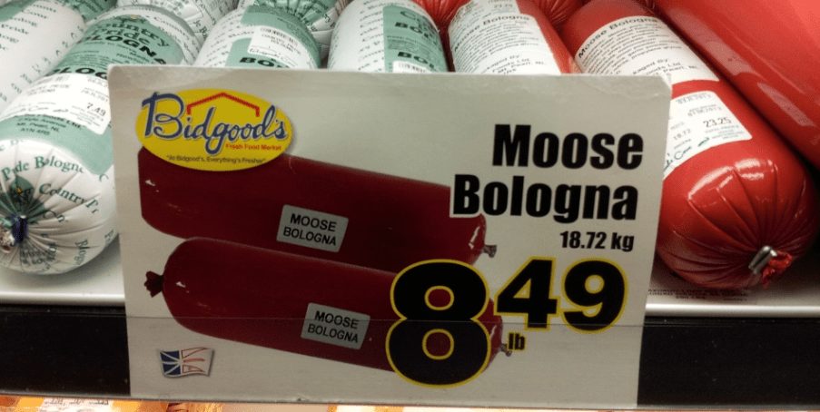 Moose Bologna on sale at the local Bidgoods Grocery Store