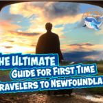 The Ultimate Guide to help First Time Travelers on their trip Newfoundland